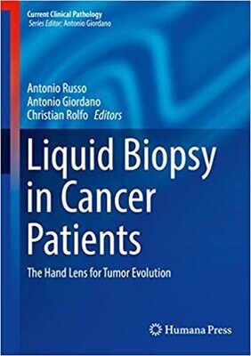 Liquid Biopsy in Cancer Patients: The Hand Lens for Tumor Evolution (Current Clinical Pathology) 1st ed. 2017 Edition