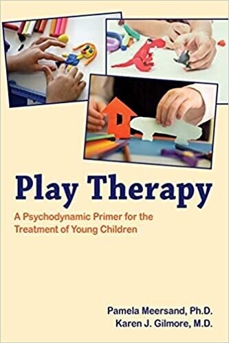 Play Therapy: A Psychodynamic Primer for the Treatment of Young Children 1st Edition