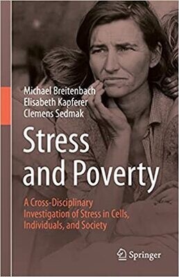 Stress and Poverty: A Cross-Disciplinary Investigation of Stress in Cells, Individuals, and Society