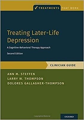 Treating Later-Life Depression: A Cognitive-Behavioral Therapy Approach, Clinician Guide (TREATMENTS THAT WORK) 2nd Edition