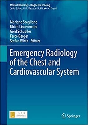 Emergency Radiology of the Chest and Cardiovascular System (Medical Radiology) 1st ed. 2017 Edition