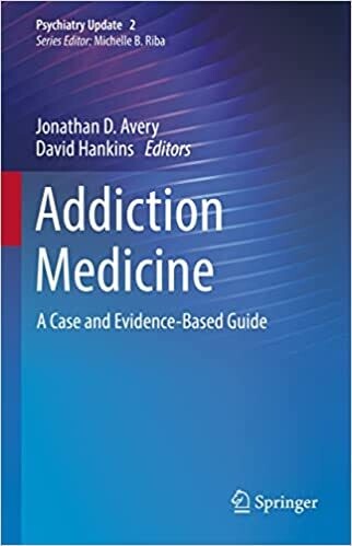 Addiction Medicine: A Case and Evidence-Based Guide (Psychiatry Update Book 2)
