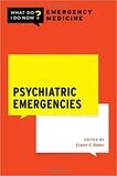 Psychiatric Emergencies (WHAT DO I DO NOW EMERGENCY MEDICINE)