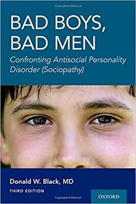 Bad Boys, Bad Men 3rd edition: Confronting Antisocial Personality Disorder (Sociopathy) 3rd Edition