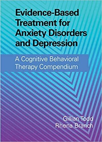 Evidence-Based Treatment for Anxiety Disorders and Depression: A Cognitive Behavioral Therapy Compendium