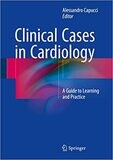 Clinical Cases in Cardiology: A Guide to Learning and Practice 1st ed. 2015 Edition