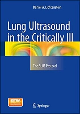 Lung Ultrasound in the Critically Ill: The BLUE Protocol 1st ed. 2016 Edition