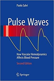 Pulse Waves: How Vascular Hemodynamics Affects Blood Pressure 2nd ed. 2017 Edition