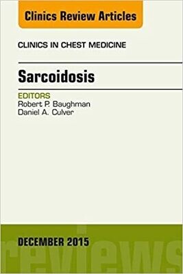 Sarcoidosis, An Issue of Clinics in Chest Medicine (The Clinics: Internal Medicine Book 4)