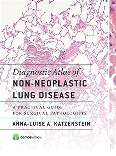 Diagnostic Atlas of Non-Neoplastic Lung Disease: A Practical Guide for Surgical Pathologists 1st Edition