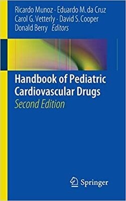 Handbook of Pediatric Cardiovascular Drugs 2nd ed. 2014 Edition