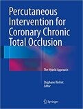 Percutaneous Intervention for Coronary Chronic Total Occlusion: The Hybrid Approach 1st ed. 2016 Edition