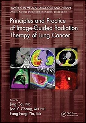 Principles and Practice of Image-Guided Radiation Therapy of Lung Cancer (Imaging in Medical Diagnosis and Therapy) 1st Edition