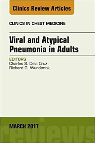 Viral and Atypical Pneumonia in Adults, An Issue of Clinics in Chest Medicine (The Clinics: Internal Medicine Book 38)