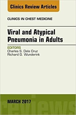 Viral and Atypical Pneumonia in Adults, An Issue of Clinics in Chest Medicine (The Clinics: Internal Medicine Book 38)