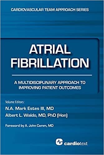 Atrial Fibrillation: A Multidisciplinary Approach to Improving Patient Outcomes (The Cardiovascular Team Approach Series Book 4) 1st Edition