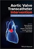 Aortic Valve Transcatheter Intervention: Complications and Solutions 1st Edition