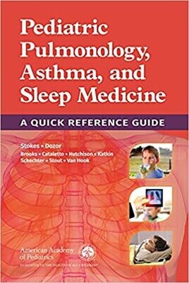 Pediatric Pulmonology, Asthma, and Sleep Medicine: A Quick Reference Guide 1st Edition