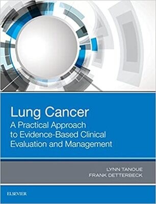 Lung Cancer: A Practical Approach to Evidence-Based Clinical Evaluation and Management 1st Edition