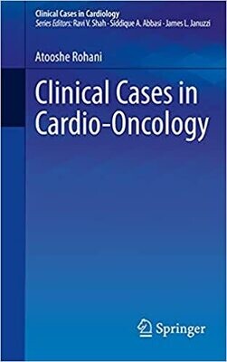 Clinical Cases in Cardio-Oncology (Clinical Cases in Cardiology) 1st ed. 2021 Edition