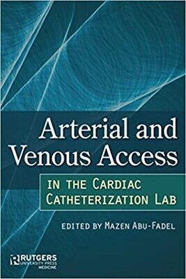 Arterial and Venous Access in the Cardiac Catheterization Lab: Arterial and Venous Access in the Cardiac Catheterization Lab