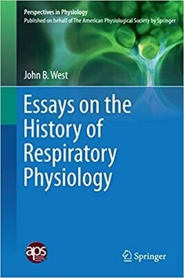 Essays on the History of Respiratory Physiology (Perspectives in Physiology Book 3) 2015th Edition