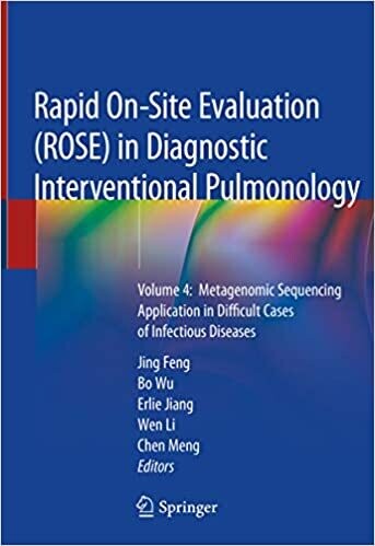 Rapid On-Site Evaluation (ROSE) in Diagnostic Interventional Pulmonology: Volume 4: Metagenomic Sequencing Application in Difficult Cases of Infectious Diseases 1st ed. 2020 Edition