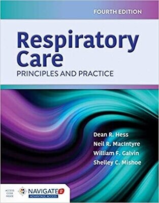 Respiratory Care: Principles and Practice: Principles and Practice 4th Edition