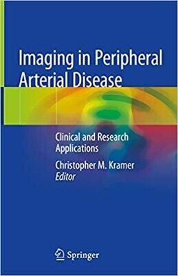 Imaging in Peripheral Arterial Disease: Clinical and Research Applications 1st ed. 2020 Edition