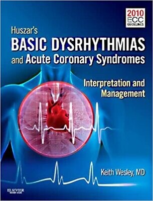 Huszar&#39;s Basic Dysrhythmias and Acute Coronary Syndromes: Interpretation &amp; Management 4th Edition