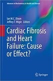 Cardiac Fibrosis and Heart Failure: Cause or Effect? (Advances in Biochemistry in Health and Disease Book 13) 2015th Edition