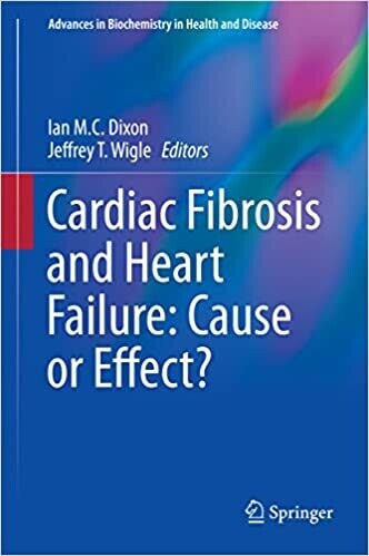 Cardiac Fibrosis and Heart Failure: Cause or Effect? (Advances in Biochemistry in Health and Disease Book 13) 2015th Edition