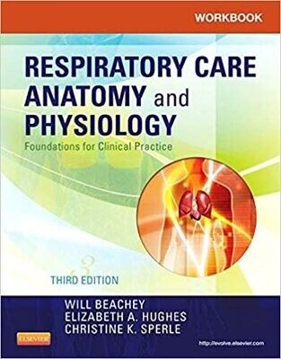 Workbook for Respiratory Care Anatomy and Physiology: Foundations for Clinical Practice 3rd Edition