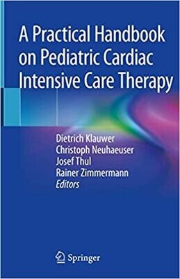 A Practical Handbook on Pediatric Cardiac Intensive Care Therapy 1st ed. 2019 Edition