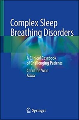 Complex Sleep Breathing Disorders: A Clinical Casebook of Challenging Patients 1st ed. 2021 Edition