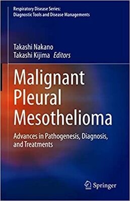 Malignant Pleural Mesothelioma: Advances in Pathogenesis, Diagnosis, and Treatments 1st Edition