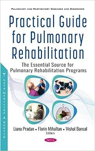 Practical Guide for Pulmonary Rehabilitation: The Essential Source for Pulmonary Rehabilitation Programs
