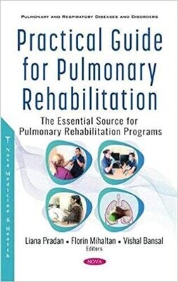 Practical Guide for Pulmonary Rehabilitation: The Essential Source for Pulmonary Rehabilitation Programs