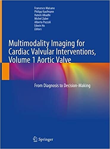 Multimodality Imaging for Cardiac Valvular Interventions, Volume 1 Aortic Valve: From Diagnosis to Decision-Making 1st ed. 2020 Edition