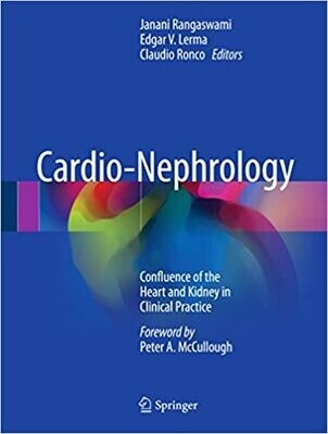 Cardio-Nephrology: Confluence of the Heart and Kidney in Clinical Practice 1st ed. 2017 Edition,