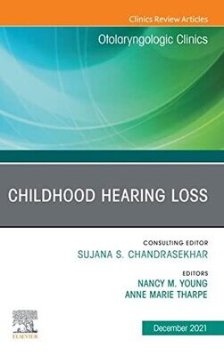 Childhood Hearing Loss, An Issue of Otolaryngologic Clinics