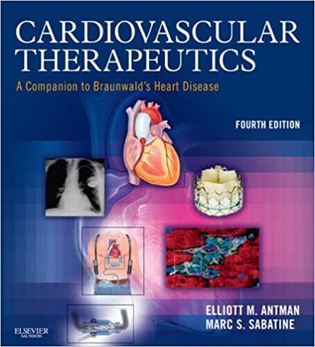 Cardiovascular Therapeutics: A Companion to Braunwald&#39;s Heart Disease 4th Edition