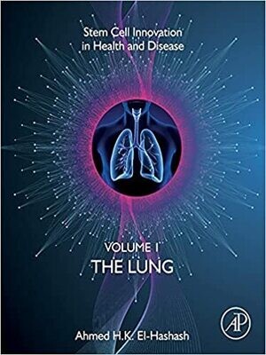 The Lung: Volume 1: The Lung (Stem Cell Innovation in Health &amp; Disease) 1st Edition