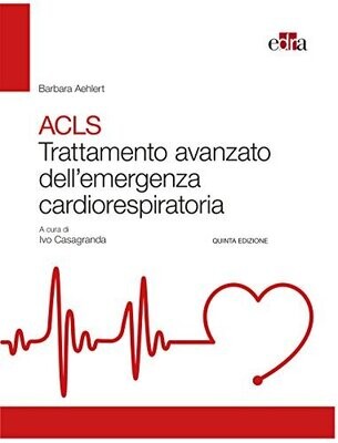 ACLS Trattamento avanzato dell’emergenza cardiorespiratoria (Italian Edition)