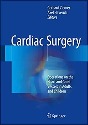 Cardiac Surgery: Operations on the Heart and Great Vessels in Adults and Children 1st ed. 2017 Edition