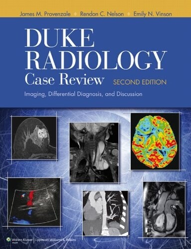 Duke Radiology Case Review Imaging, Differential Diagnosis and Discussion 2nd Edition 2022