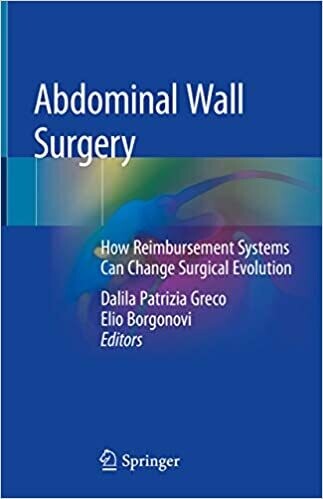 Abdominal Wall Surgery: How Reimbursement Systems Can Change Surgical Evolution 1st ed. 2019 Edition