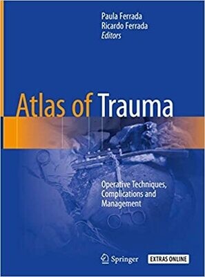 Atlas of Trauma: Operative Techniques, Complications and Management 1st ed. 2020 Edition