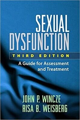 Sexual Dysfunction, Third Edition: A Guide for Assessment and Treatment Third Edition