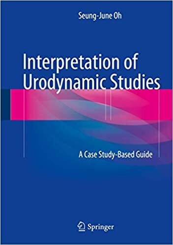Interpretation of Urodynamic Studies: A Case Study-Based Guide 1st ed. 2018 Edition